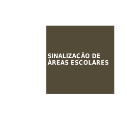 SINALIZA&Ccedil;&Atilde;O DE &Aacute;REAS ESCOLARES