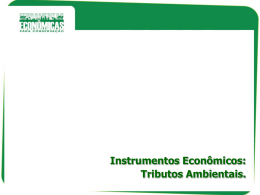 Instrumentos Econômicos: Tributos Ambientais.