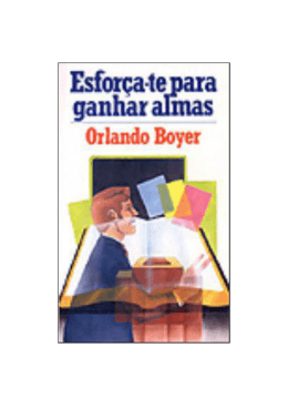 Esfor&ccedil;a-te para ganhar almas - Orlando Boyer.
