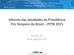 Informe das atividades da Presidência Pro Tempore do Brasil