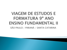Viagem de Estudo 9º ano - São Paulo / Paraná / Santa Catarina