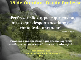 15 de Outubro- Dia do Professor “Professor não é aquele que