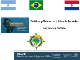 Políticas públicas para faixa de fronteira Segurança Pública