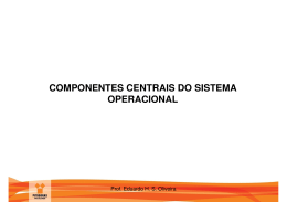 COMPONENTES CENTRAIS DO SISTEMA OPERACIONAL