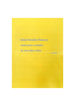 Rafael Bordalo Pinheiro: notas para o estudo da sua obra