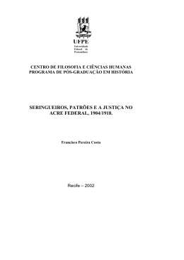 seringueiros, patrões e a justiça no acre federal, 1904/1918.