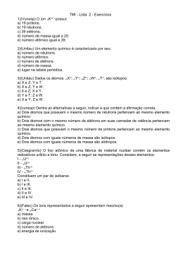 TMI - Lista 2 - Exercícios 1)(Vunesp) O íon 19K39 +1 possui: a) 19