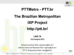 PTTMetro - PTT.br The Brazilian Metropolitan IXP Project http