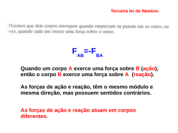 Quando um corpo A exerce uma for&ccedil;a sobre B (a&ccedil;&atilde;o), ent&atilde;o o corpo