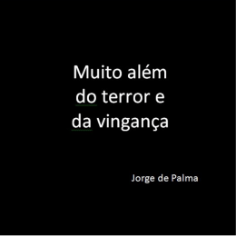 muito além do terror e da vingança - Jorge de Palma = Palmanaque = Palmateca = Flipalma