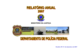 MINISTÉRIO DA JUSTIÇA - DEPARTAMENTO DE POLÍCIA FEDERAL - COORDENAÇÃO-GERAL DE PLANEJAMENTO E MODERNIZAÇÃO - RELATÓRIO ANUAL - 2007